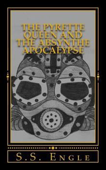 Paperback The Pyrette Queen and the Absynthe Apocalypse Book