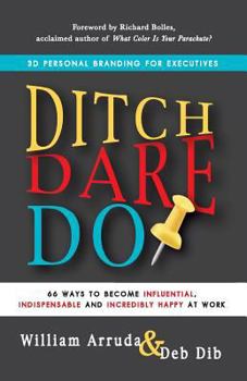 Paperback Ditch. Dare. Do!: 66 Ways to Become Influential, Indispensable, and Incredibly Happy at Work Book