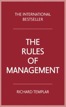 Rules of Management: The Definitive Guide to Managerial Success - Book  of the Rules by Richard Templar
