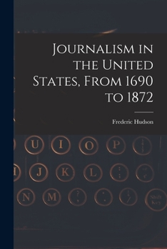 Paperback Journalism in the United States, From 1690 to 1872 Book