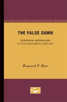 Paperback The False Dawn: European Imperialism in the Nineteenth Century Volume 6 Book