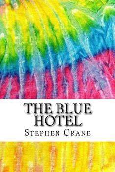 Paperback The Blue Hotel: Includes MLA Style Citations for Scholarly Secondary Sources, Peer-Reviewed Journal Articles and Critical Essays (Squi Book