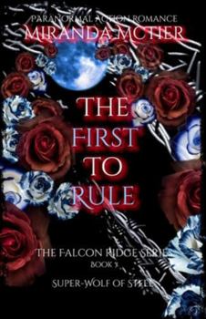 Paperback The First To Rule: The Falcon Ridge Series Book 7 Book
