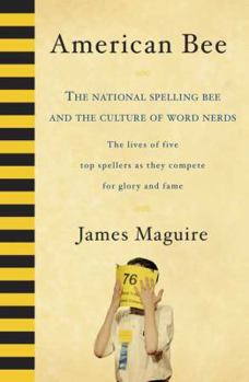 Hardcover American Bee: The National Spelling Bee and the Culture of Word Nerds; The Lives of Five Top Spellers as They Compete for Glory and Book