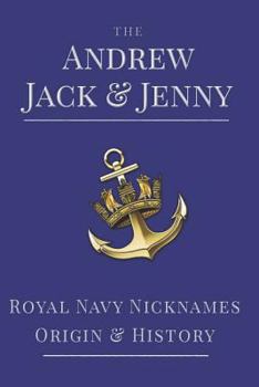 Paperback The Andrew, Jack & Jenny: Royal Navy Nicknames, Origins & History Book