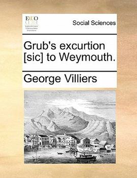 Paperback Grub's Excurtion [sic] to Weymouth. Book