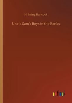 Uncle Sam's Boys in the Ranks or Two Recruits in the United States Army - Book #1 of the Uncle Sam's Boys