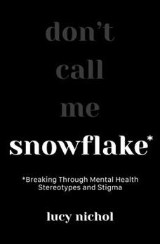 Paperback Snowflake: Breaking Through Mental Health Stereotypes and Stigma Book