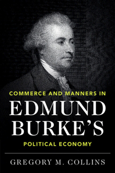 Paperback Commerce and Manners in Edmund Burke's Political Economy Book