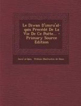 Paperback Le Diwan D'Imru'al-Qais Precede de la Vie de Ce Poete... - Primary Source Edition [French] Book