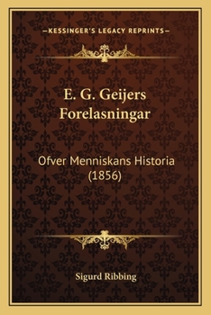 Paperback E. G. Geijers Forelasningar: Ofver Menniskans Historia (1856) [Swedish] Book