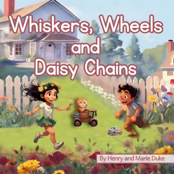 Whiskers' Wheels and Daisy Chains: A Story about Friendship