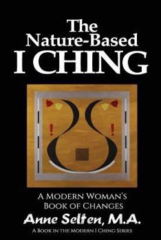 Paperback The Nature-Based I Ching: A Modern Woman's Book of Changes Book