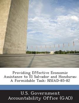Paperback Providing Effective Economic Assistance to El Salvador and Honduras: A Formidable Task: Nsiad-85-82 Book