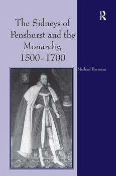 Hardcover The Sidneys of Penshurst and the Monarchy, 1500-1700 Book