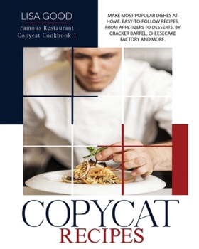 Paperback Copycat Recipes: Make Most Popular Dishes at Home. Easy-to-Follow Recipes, from Appetizers to Desserts, by Cracker Barrel, Cheesecake F Book