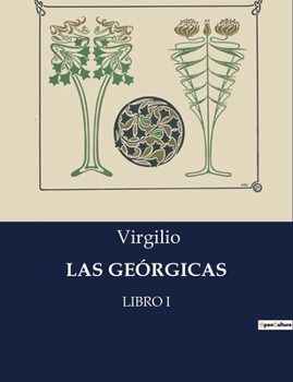 Paperback Las Geórgicas: La perfección poética de la antigüedad: un análisis de "Las Geórgicas" de Virgilio [Spanish] Book