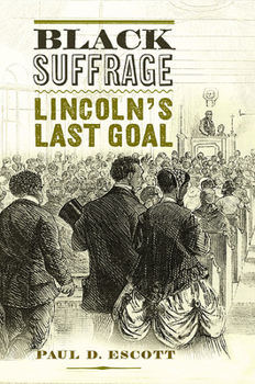 Hardcover Black Suffrage: Lincoln's Last Goal Book