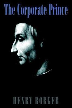 Paperback The corporate prince: Machiavelli's timeless wisdom adapted for the modern CEO Book