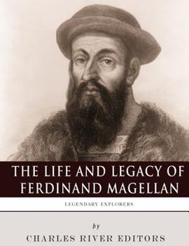 Paperback Legendary Explorers: The Life and Legacy of Ferdinand Magellan Book