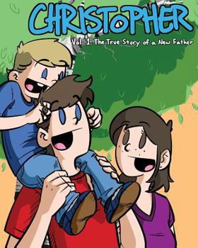 Paperback Christopher Volume 1: The True Story of a New Father Book