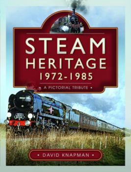 Hardcover Steam Heritage, 1972-1985: A Pictorial Tribute Book