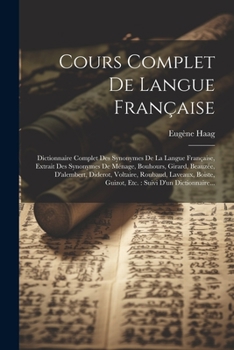 Paperback Cours Complet De Langue Française: Dictionnaire Complet Des Synonymes De La Langue Française, Extrait Des Synonymes De Ménage, Bouhours, Girard, Beauz [French] Book