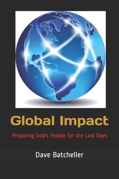 Paperback Global Impact: Preparing God's People for the Last Days Book