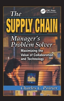 Hardcover The Supply Chain Manager's Problem-Solver: Maximizing the Value of Collaboration and Technology Book