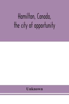 Paperback Hamilton, Canada, The City Of Opportunity Book