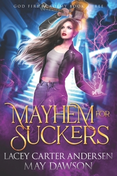 Mayhem for Suckers: A Paranormal Reverse Harem Romance - Book #3 of the God Fire Reform School