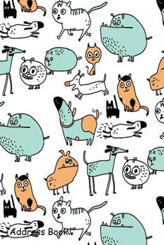 Paperback Address Book: For Contacts, Addresses, Phone, Email, Note, Emergency Contacts, Alphabetical Index With Cute Dog Cat Pattern Book