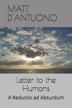 Paperback Letter to the Humans: A Reductio ad Absurdum Book