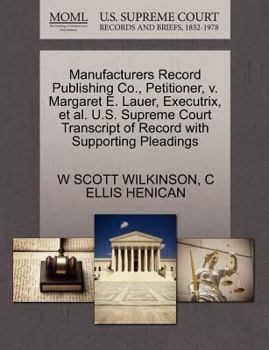 Paperback Manufacturers Record Publishing Co., Petitioner, V. Margaret E. Lauer, Executrix, et al. U.S. Supreme Court Transcript of Record with Supporting Plead Book