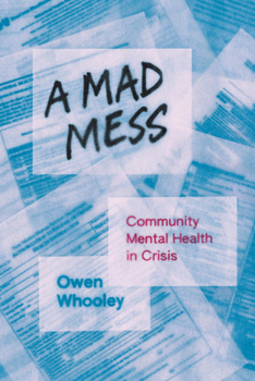 Paperback A Mad Mess: Community Mental Health in Crisis Book