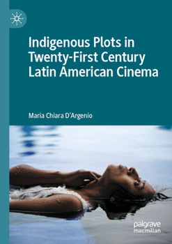 Paperback Indigenous Plots in Twenty-First Century Latin American Cinema Book