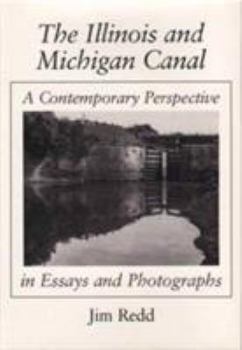 Hardcover Illinois & Michigan Canal: A Contemporary Perspective in Essays and Photographs Book