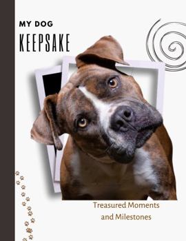 My Dog Keepsake: Treasured Moments and Milestones