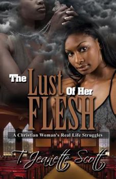 Paperback The Lust of Her Flesh: A Christian Woman's Real Life Struggles Book