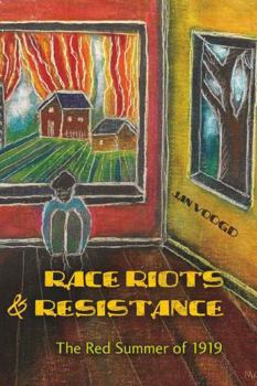 Race Riots and Resistance: The Red Summer of 1919 (African American Literature and Culture: Expanding and Exploding the Boundaries)