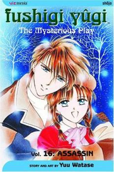 Fushigi Yûgi: The Mysterious Play, Vol. 16: Assassin - Book #16 of the Fushigi Yûgi: The Mysterious Play