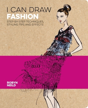 Paperback I Can Draw Fashion: Step-By-Step Techniques, Styling Tips and Effects Book