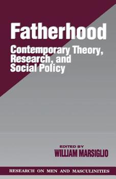 Fatherhood: Contemporary Theory, Research, and Social Policy - Book  of the SAGE Series on Men and Masculinity