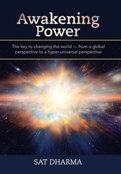 Hardcover Awakening Power: The Key to Changing the World - from a Global Perspective to a Hyper-Universal Perspective Book