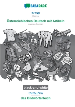 Paperback Hebrew (in hebrew script) - Österreichisches Deutsch mit Artikeln, visual dictionary, BW: BABADADA Hebrew (in hebrew script) - Austrian German with ar [Hebrew] Book