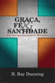 Paperback Graça, Fé & Santidade: Uma Teologia Sistemática Wesleyana [Portuguese] Book