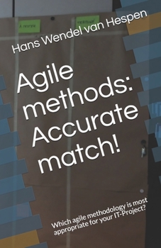 Paperback Agile methods: Accurate match!: Which agile methodology is most appropriate for your IT-Project? Book