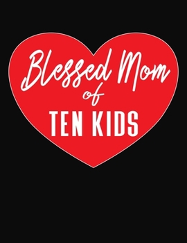 Blessed Mom Of Ten Kids: Journal Gift Book for Mother - 110 Page Blank Lined Diary