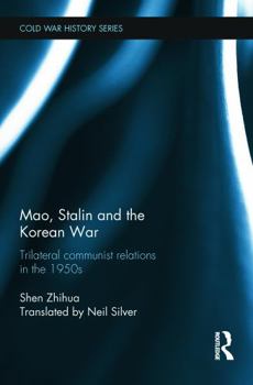 Paperback Mao, Stalin and the Korean War: Trilateral Communist Relations in the 1950s Book