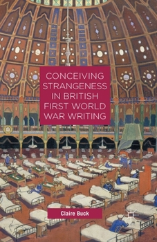 Paperback Conceiving Strangeness in British First World War Writing Book
